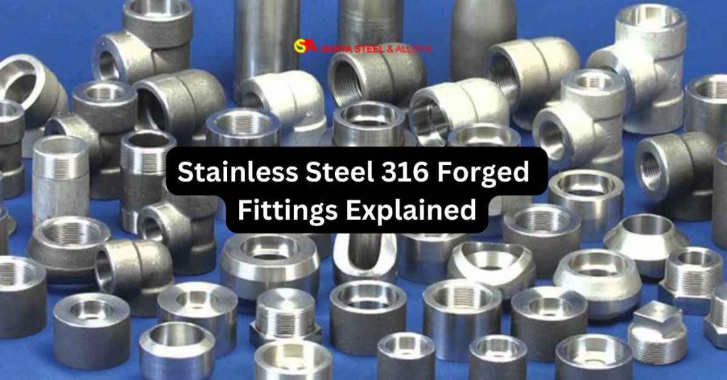 Stainless Steel 316 Forged Fittings Explained
