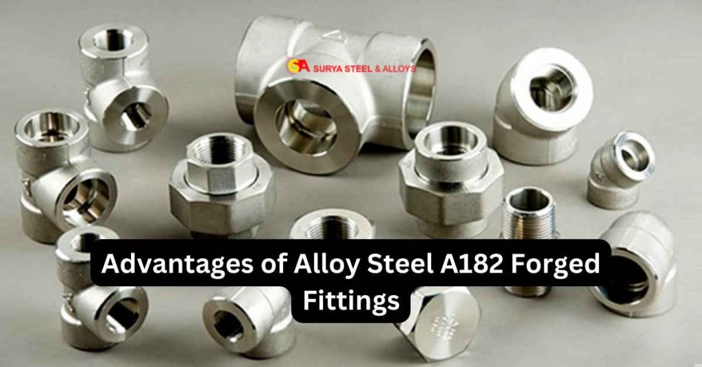 Advantages of Alloy Steel A182 Forged Fittings