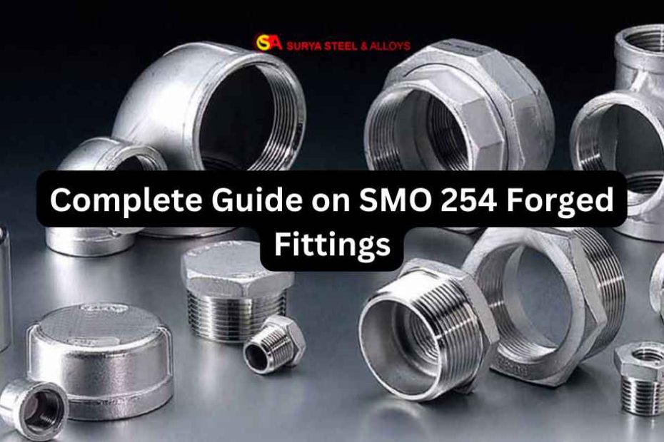 Complete Guide on SMO 254 Forged Fittings