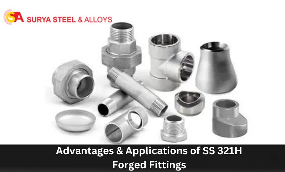 Advantages & Applications of SS 321H Forged Fittings