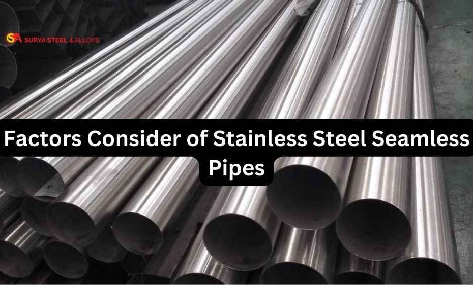 Factors Consider of Stainless Steel Seamless Pipes