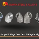 Forged Fittings Over Cast Fittings